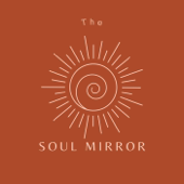 The Soul Mirror Podcast