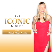 The Iconic Midlife with Roxy Manning