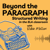 Beyond the Paragraph: Structured Writing in the ELA Classroom