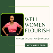 Well Women Flourish | Fitness and Nutrition Strategies for Women Over 45