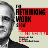 The Rethinking Work Show