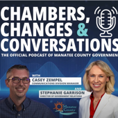 Chambers, Changes & Conversations - the official podcast of Manatee County Government