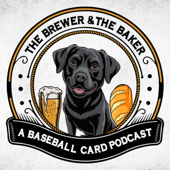The Brewer and The Baker, A Baseball Card Podcast