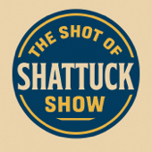 The Shot of Shattuck Show