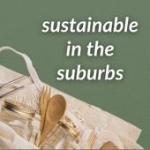 Sustainable in the Suburbs