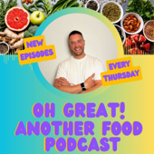 Oh Great Another Food Podcast