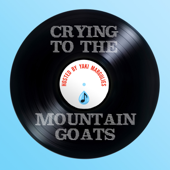 Crying To The Mountain Goats