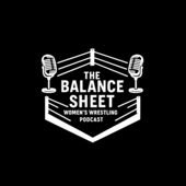 Balance Sheet: The Worlds Best Podcast about Women's Wrestling