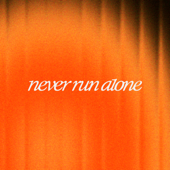 Never Run Alone