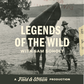 Legends of the Wild, A Field And Stream Production