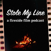 Stole My Line - A Fireside Film Podcast