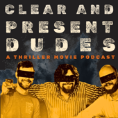 Clear and Present Dudes: A Thriller Movies Podcast