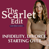 The Scarlet Edit: Infidelity, Divorce, Starting Over.