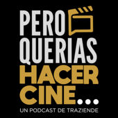 Pero Querías Hacer Cine...