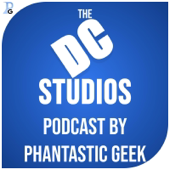 The DC Studios Podcast by Phantastic Geek