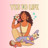 YES To Life podcast