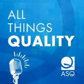 All Things Quality: An ASQ Podcast