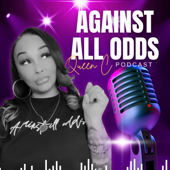 QueenC Against all Odds Podcast