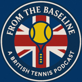 From the Baseline - A British Tennis Podcast