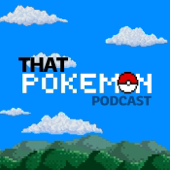That Pokemon Podcast