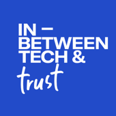 The in-between tech and trust podcast