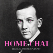 Home Chat: The Noël Coward Podcast