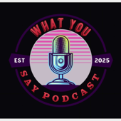WhatYouSayPodcast