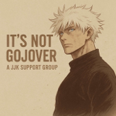 It’s Not Gojover: A JJK Support Group