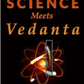 Science Meets Vedanta