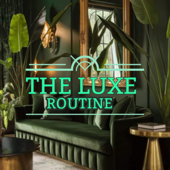 The Luxe Routine