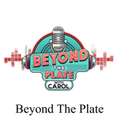 BEYOND THE PLATE WITH CAROL