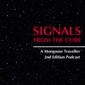 Signals from the Core - A Mongoose Traveller 2nd Edition Podcast