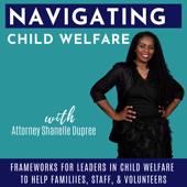Navigating Child Welfare | CPS, Foster Care, Family Court, Adoption, Mandated Reporter