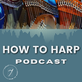 How To Harp Podcast