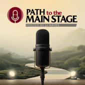 Path To The Main Stage Podcast
