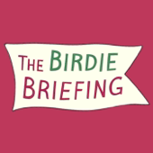 The Birdie Briefing