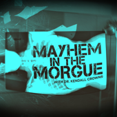 Mayhem in the Morgue with Dr. Kendall Crowns