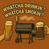 BBQ & Beer - Whatcha Drinkin Whatcha Smokin?