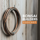 Bonsai Builders Podcast