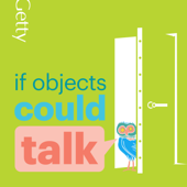 If Objects Could Talk