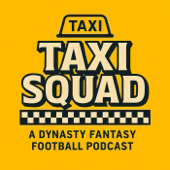 The Taxi Squad: A Dynasty Fantasy Football Podcast