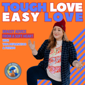 Tough Love | Easy Love with Tara DeFrancisco
