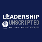 Leadership Unscripted with Dr. Greg Steely