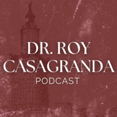 Dr. Roy Casagranda Podcast