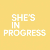 She's In Progress