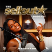 The Sellout Podcast With Jae Stephens