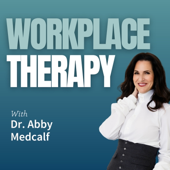 Workplace Therapy with Dr. Abby Medcalf
