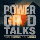 PowerGridTalks: From the Bucket Trucks to the Boardrooms