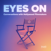 Eyes On: Conversations with Hollywood Filmmakers