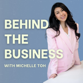 Behind the Business with Michelle Toh